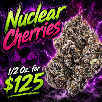 Nuclear Cherries - 1/2 Oz. for $125